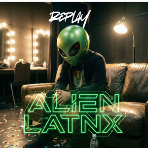 Replay by Alien Latnx