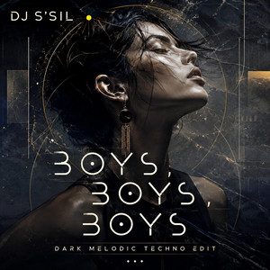 Boys, Boys, Boys - Dark Melodic Techno Edit by DJ S'SiL