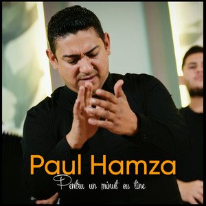 Paul Hamza - Pentru un minut cu tine