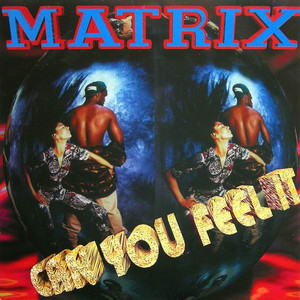 Matrix - Can You Feel It
