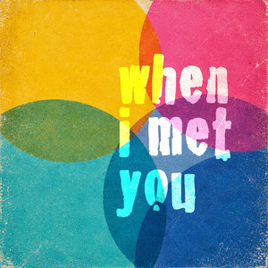 When I Met You by The Micronaut