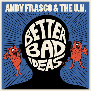 Better Bad Ideas by Andy Frasco & The U.N.