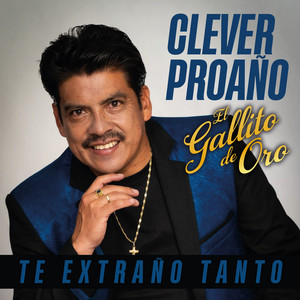 Clever Proaño - Te Extraño Tanto
