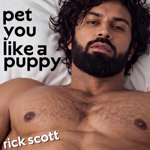 Pet You Like A Puppy by Rick Scott