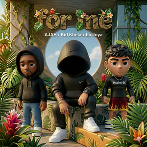 FOR ME by Kid Khela, Ajae, La Joya