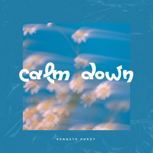 Calm Down by Kenneth Purdy