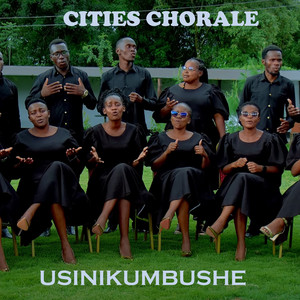Cities Chorale - Usinikumbushe