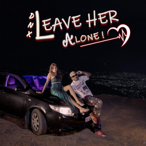 Leave Her Alone !