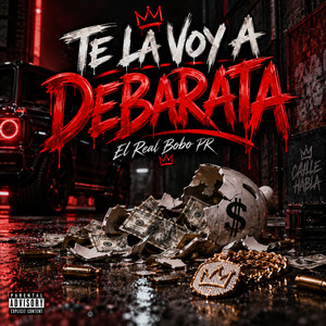 Te La Voy A debarata by El Real Bobo PR