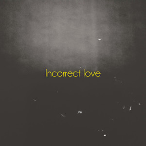 Yellowz - Incorrect Love