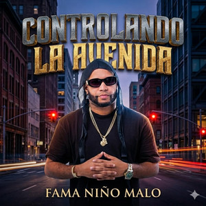 controlando la avenida by Fama niño malo