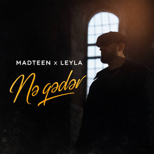 Nə Qədər by MadTeen, Leyla