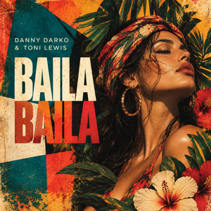 Baila Baila by Danny Darko, Toni Lewis, Ayda Noir