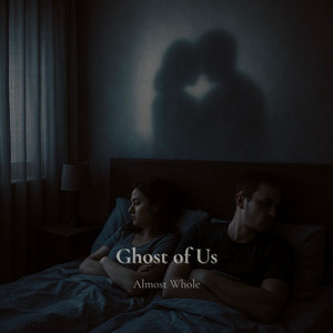 Ghost of Us by Almost Whole