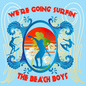 We're Going Surfin' — The Beach Boys