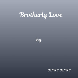 Brotherly Love by Sline Sline