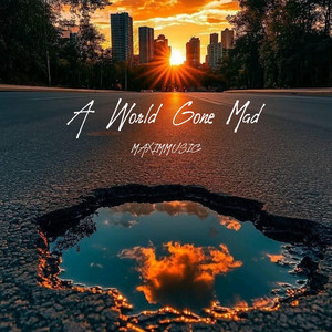 A World Gone Mad by MAXIMMUSIC