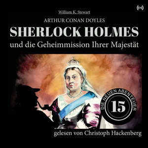 Sherlock Holmes und die Geheimmission Ihrer Majestät (Die neuen Abenteuer 15)