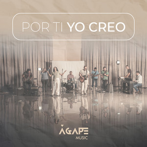 Por ti yo creo by Ágape Music
