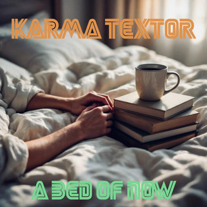 A Bed of Now by Karma Textor