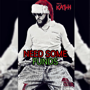 This Is Kash - Need Some Funds