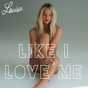 Like I Love Me by Louisa