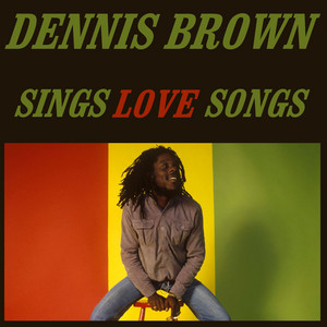 Dennis Brown Sings Love Songs - Compilation by Dennis Brown | Spotify