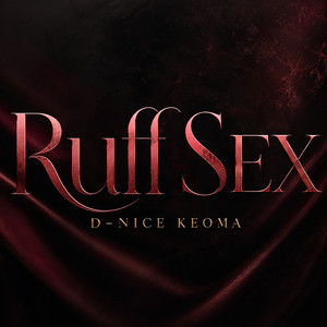 Ruff Sex by D-Nice Keoma