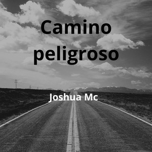 camino peligroso by Joshua mc