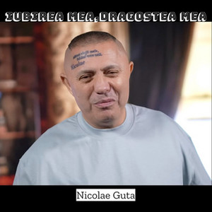 Nicolae Guță - Iubirea Mea,Dragostea Mea