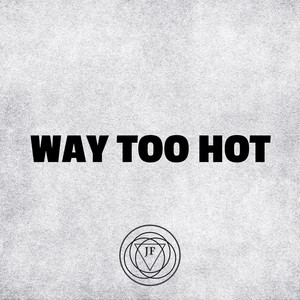Way Too Hot
