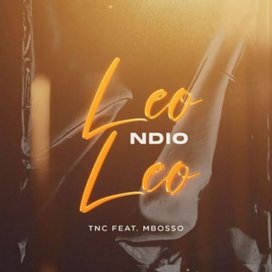 TNC Musik - Leo Ndio Leo (feat. Mbosso)