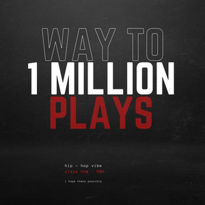 way to 1 million plays.