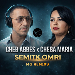 MG Remixs - Semitk Omri (feat. Cheba Maria & Cheb Abbes)