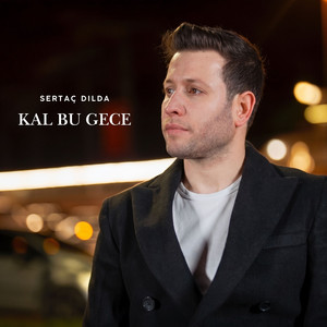 Sertaç Dılda - Kal Bu Gece
