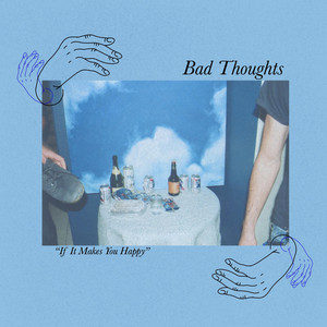 If It Makes You Happy by Bad Thoughts