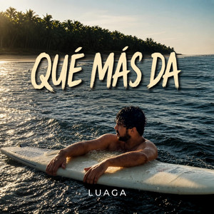 QUÉ MÁS DA by Luaga