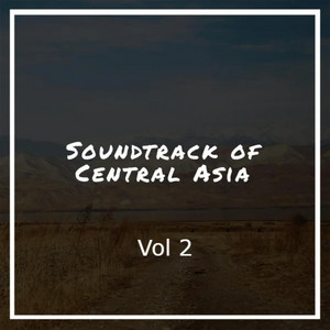 Soundtrack Of Central Asia - Hor Doloo