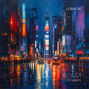 2AM City Lights by LOMATIK