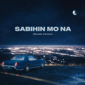 Sabihin Mo Na - Novela Version by Jeremy Novela