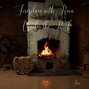 Fire: Fireplace with Rain Under the Roof Vol. 2 album