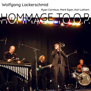 Hommage to O.P. by Wolfgang Lackerschmid, Mark Egan, Karl Latham, Ryan Carniaux