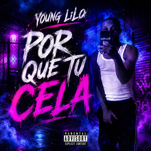Por Que Tu Cela by Young Lilo