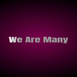 we are many by Dcrayz