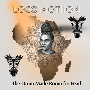 The Drum Made Room for Pearl by Loco Motiion