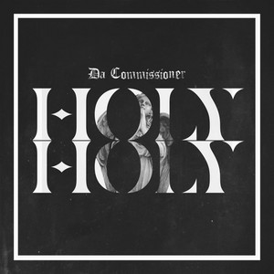 HOLY HOLY by Da Commissioner