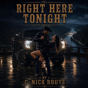 RIGHT HERE TONIGHT by C-NICK ROUTE