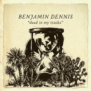 Dead in My Tracks by Benjamin Dennis