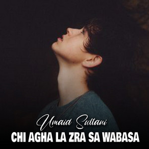 Umaid Sultani - Chi Agha La Zra Sa Wabasa
