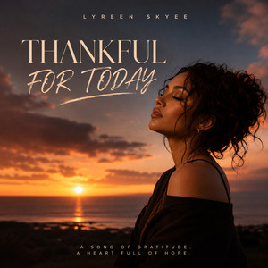 Thankful for today by Lyreen Skyee